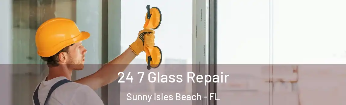 24 7 Glass Repair Sunny Isles Beach - FL